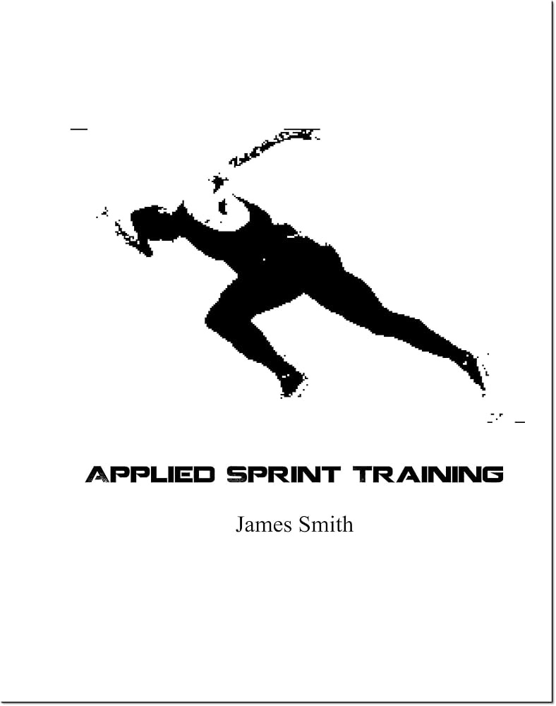 Applied Sprint Training by James Smith (2014-02-01): James Smith:  9781940847382: Amazon.com: Books