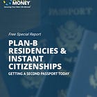 Plan B: Second Residencies, Instant Citizenships, Offshore Banking & More