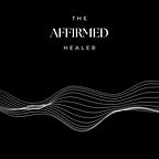 The Affirmed Healer