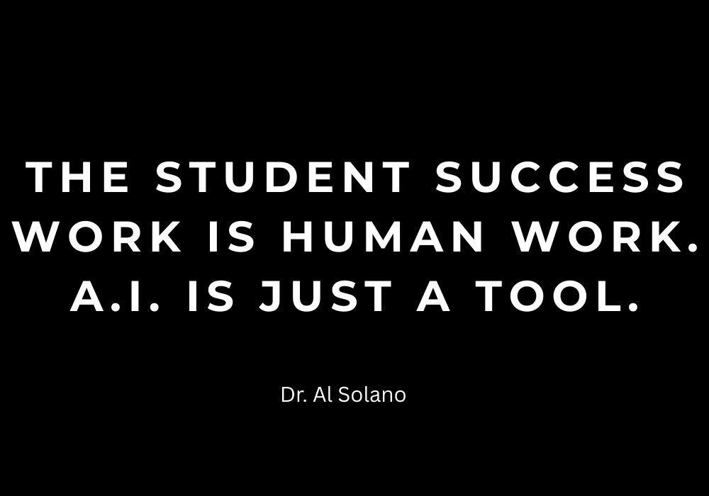 The student success work is human work. A.i. is just a tool.