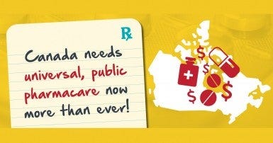 Map of Canada with the text "Canada needs universal, public pharmacare now more than ever!"