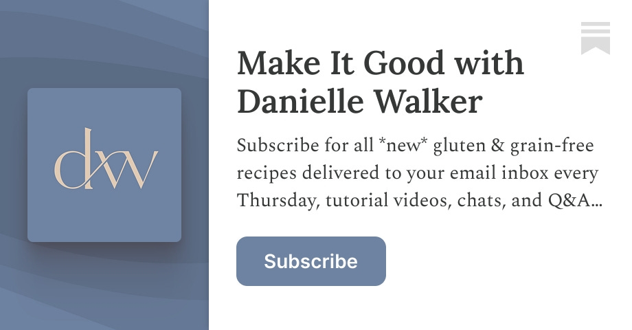 Make It Good with Danielle Walker | Substack