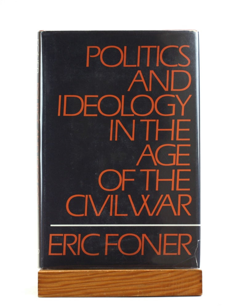 Politics and Ideology in the Age of the Civil War | Eric Foner