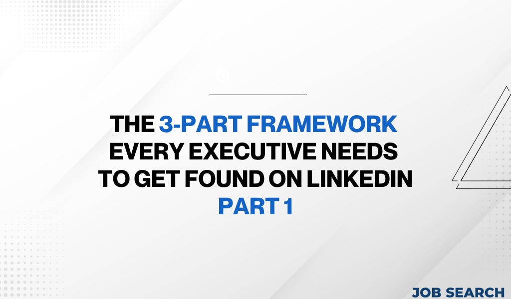 The 3-Part Framework Every Executive Needs to Get Found on LinkedIn ...