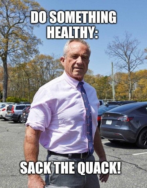 May be an image of 1 person and text that says 'DO SOMETHING HEALTHY: SACK THE QUACK!'