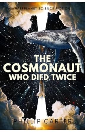 The Cosmonaut Who Died Twice (Novellas)