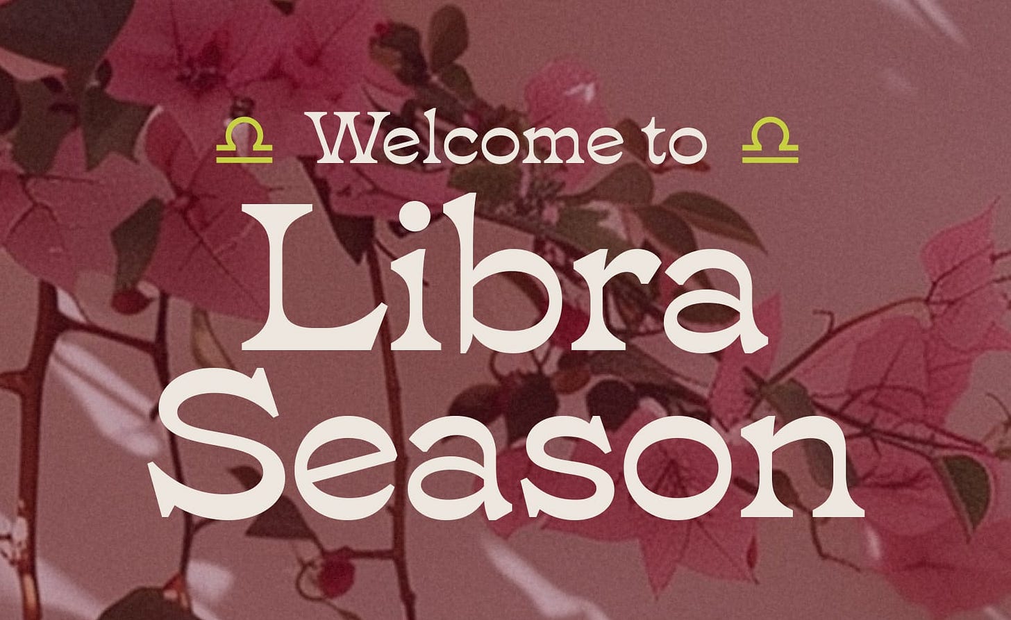 Welcome to ♎ Libra Season ♎ Welcome to ♎ Libra Season ♎