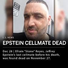 Efrain “Stone” Reyes, Jeffrey Epstein's last cellmate before his death, was  found dead at his mother's apartment in the Bronx borough of New York City  on November 27, the New York Daily