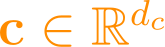 \mathbf{c} \in \mathbb{R}^{d_c}