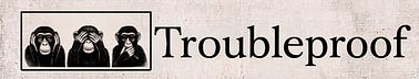 Troubleproof