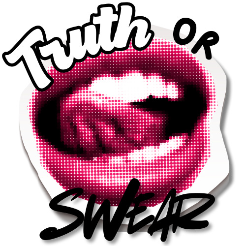 Truth or Swear