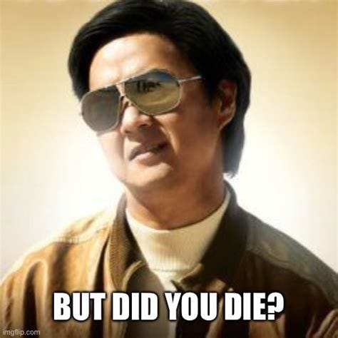 But did you die? - Imgflip