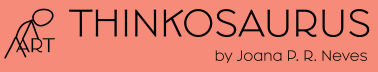 ART THINKOSAURUS Joana P. R. Neves