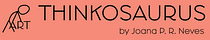 ART THINKOSAURUS Joana P. R. Neves