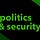 Politics & Security