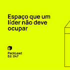 Liderar é sair do caminho