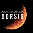 Eskatologie: Oorsig
