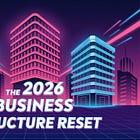 The 2026 Business Structure Reset
