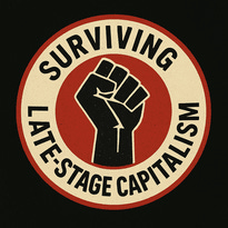 Surviving Late-Stage Capitalism