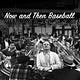 Now And Then Baseball