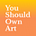 You Should Own Art