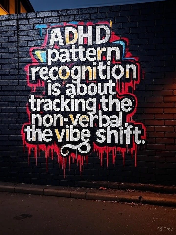 Quote image for Neurocurious "ADHD pattern recognition is about tracking the non-verbal, the vibe shift.”