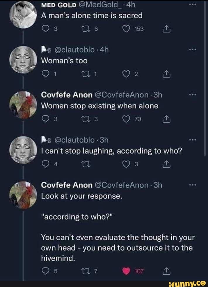 MED GOLD @MedGold_-4h A man's alone time is sacred @clautoblo- Woman's too  1 ra
