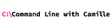 Command Line with Camille