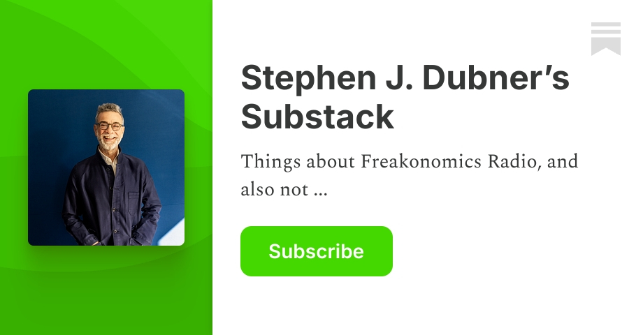 Stephen J. Dubner’s Substack | Substack