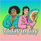 Today in Gay