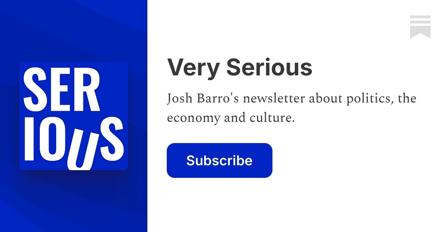 Very Serious | Josh Barro | Substack