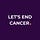Let's End Cancer