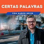 Marco Neves | Certas Palavras