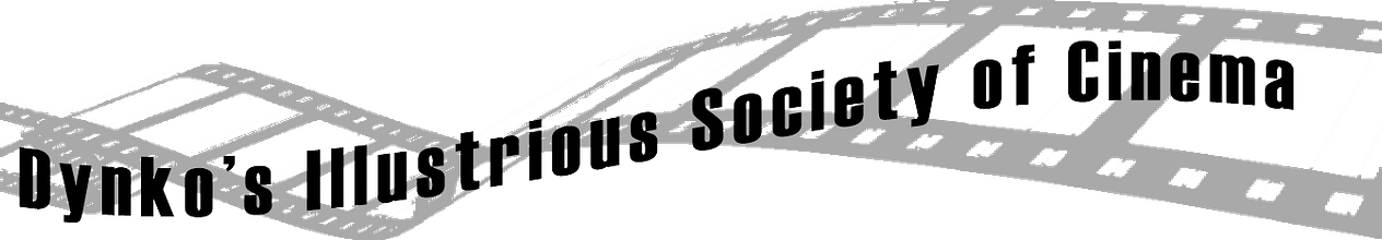 Dynko's Illustrious Society of Cinema