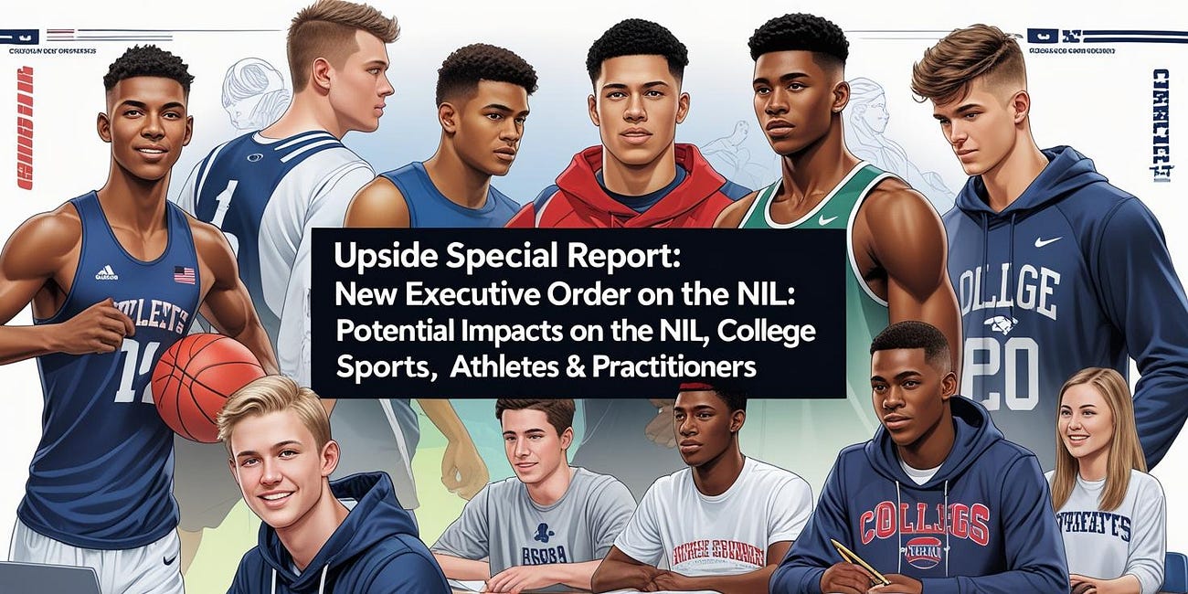 📈 Upside Special Report: Trump’s Executive Order On The NIL/NCAA: Potential Impacts on The NIL, College Sports, Athletes & Practitioners 