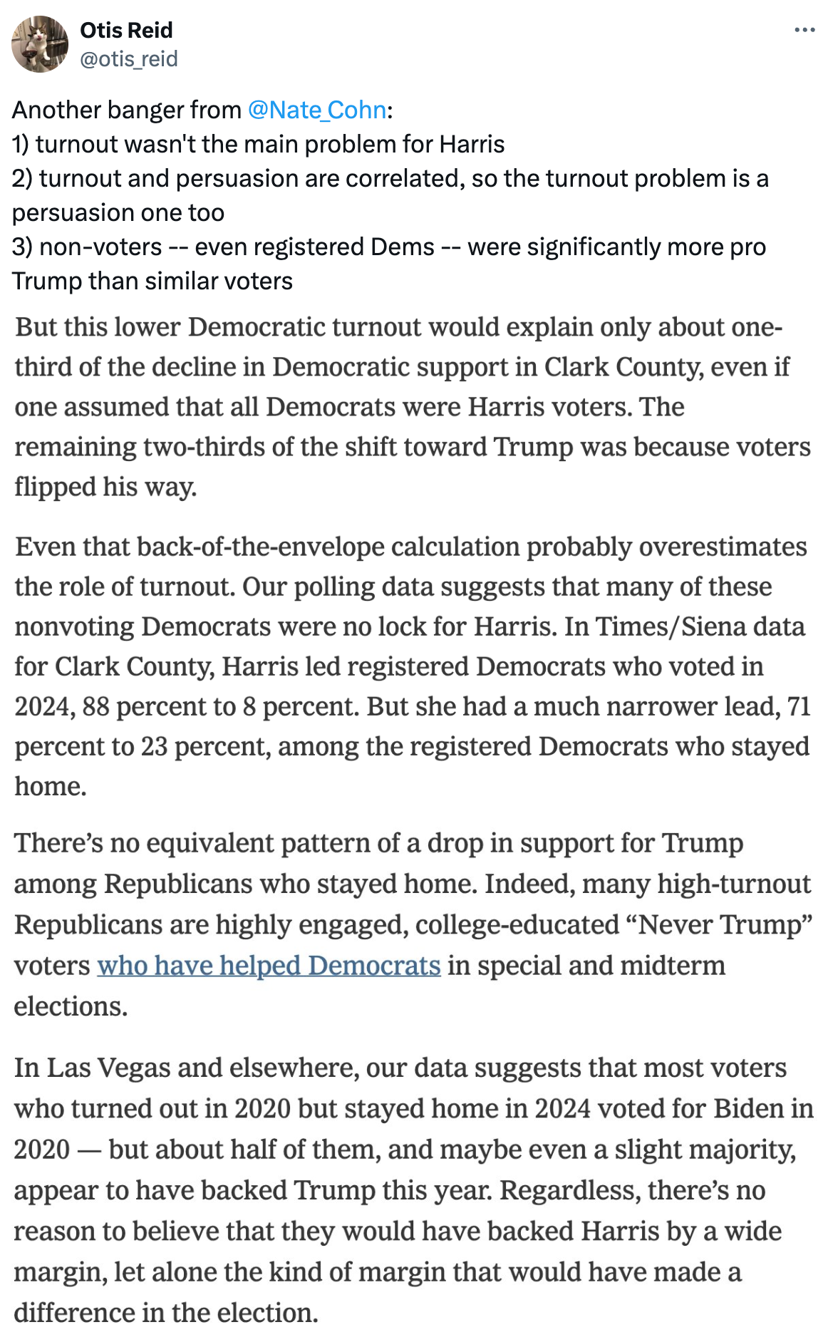   See new posts Conversation Otis Reid @otis_reid Another banger from  @Nate_Cohn : 1) turnout wasn't the main problem for Harris 2) turnout and persuasion are correlated, so the turnout problem is a persuasion one too 3) non-voters -- even registered Dems -- were significantly more pro Trump than similar voters