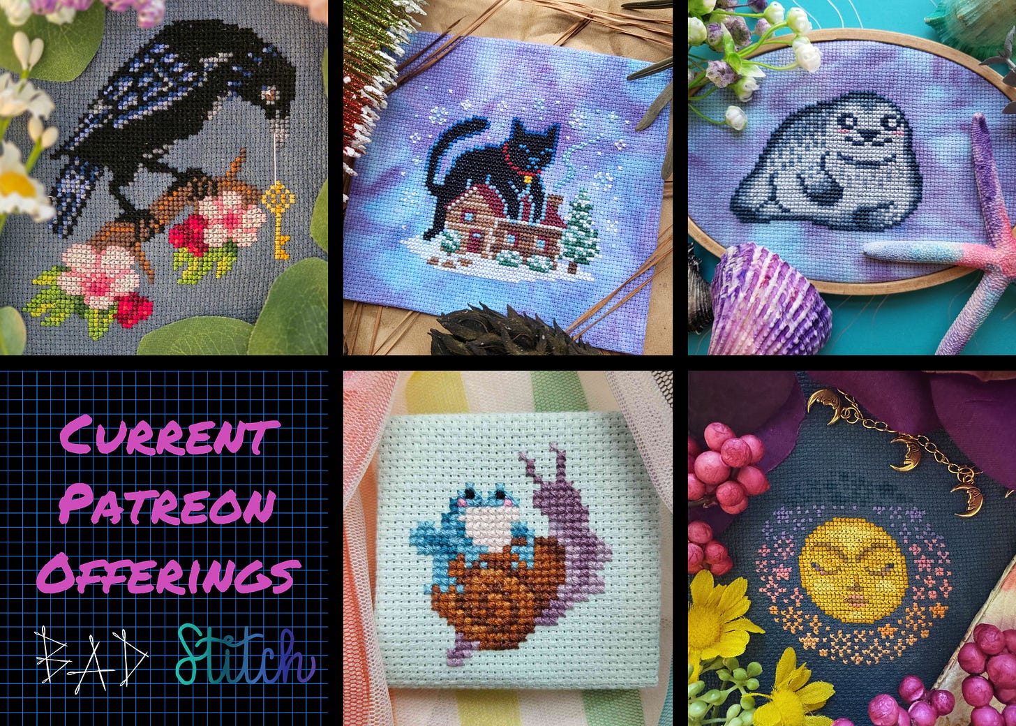A montage of five cross stitch projects. 1. A crow perched on a flowering hawthorn branch.  The crow is stooped low, holding a key on a string in his mouth. 2. On mottled fabric, a black cat with a limnal outline, lounges on a log cabin in a winter scene. 3.  A blue, rotund seal lays on his side, a smirk and blush on his face. 4. A little blushing frog, sitting on the back of a snail. 5. A staged model with flowers and berries. The cross stitch depicts a setting sun face, with small motifs surrounding the face in a sunset colored palette. Text reads: Current Patreon Offerings.  BAD Stitch.