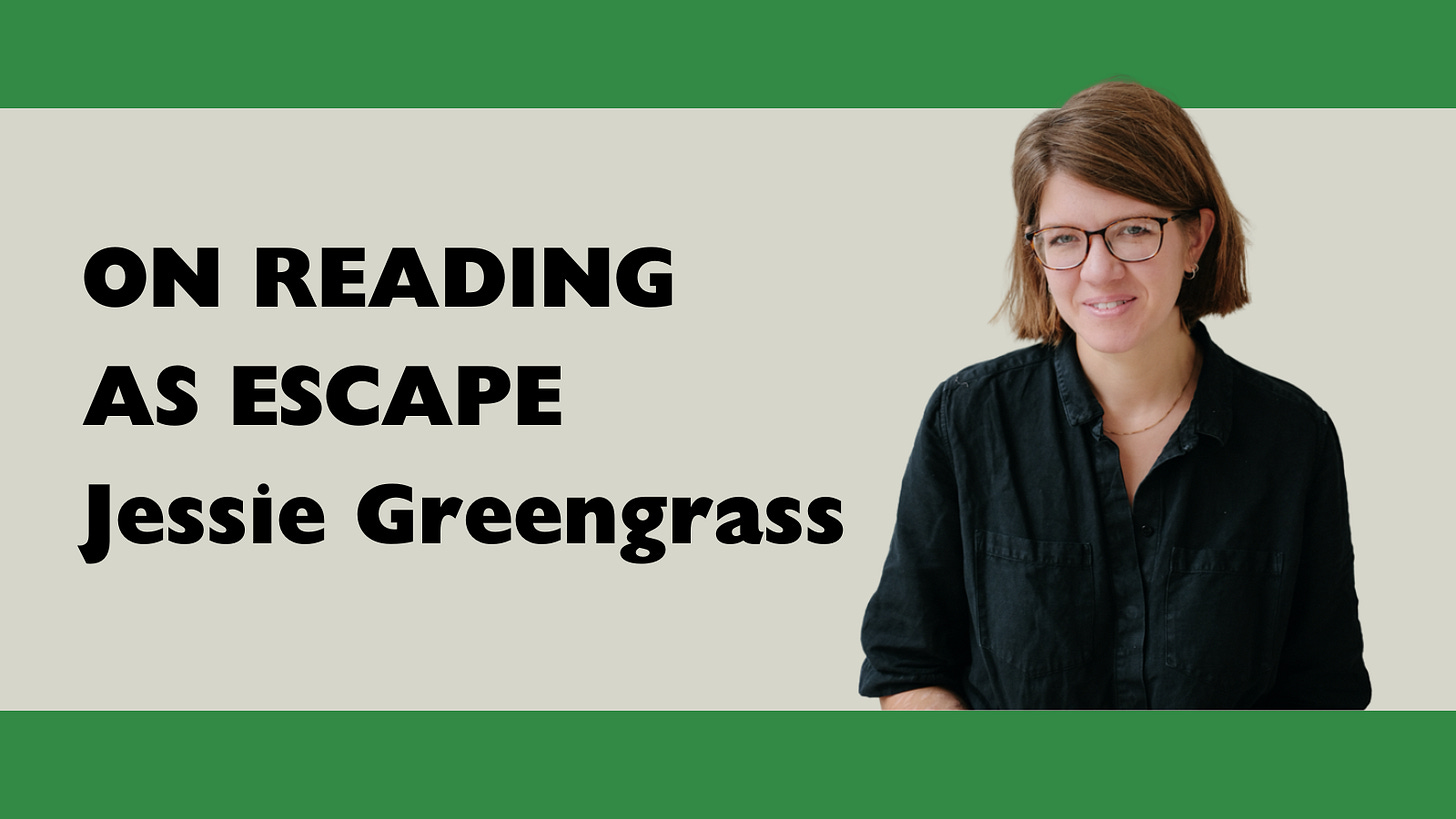 ON READING AS ESCAPE - Jessie Greengrass ON READING AS ESCAPE - Jessie Greengrass