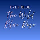 The Wild Blue Rose - Table of Contents