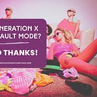 generation x life default mode