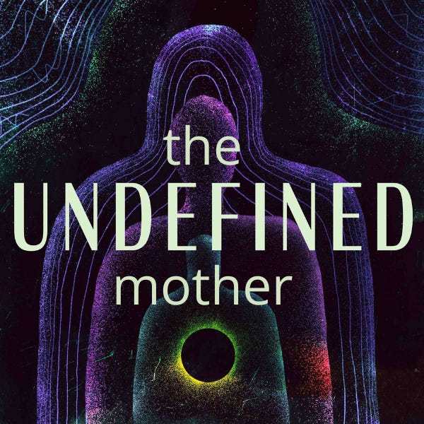 The Undefined Mother