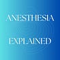 Anesthesia Explained
