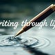 Writing Through Life