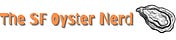 The SF Oyster Nerd