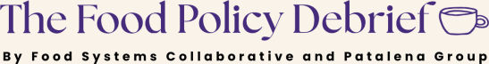 The Food Policy Debrief
