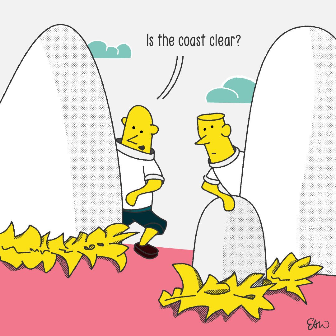 Two characters look around at the view ahead, and one says to the other, is the coast clear.