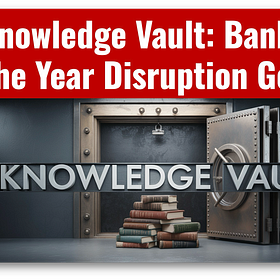 The Knowledge Vault: Banking 2026 – The Year Disruption Gets Real