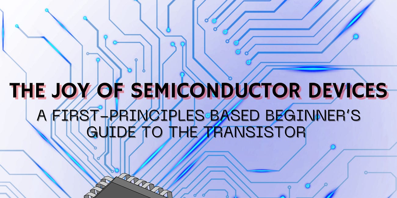 The Joy of Semiconductor Devices