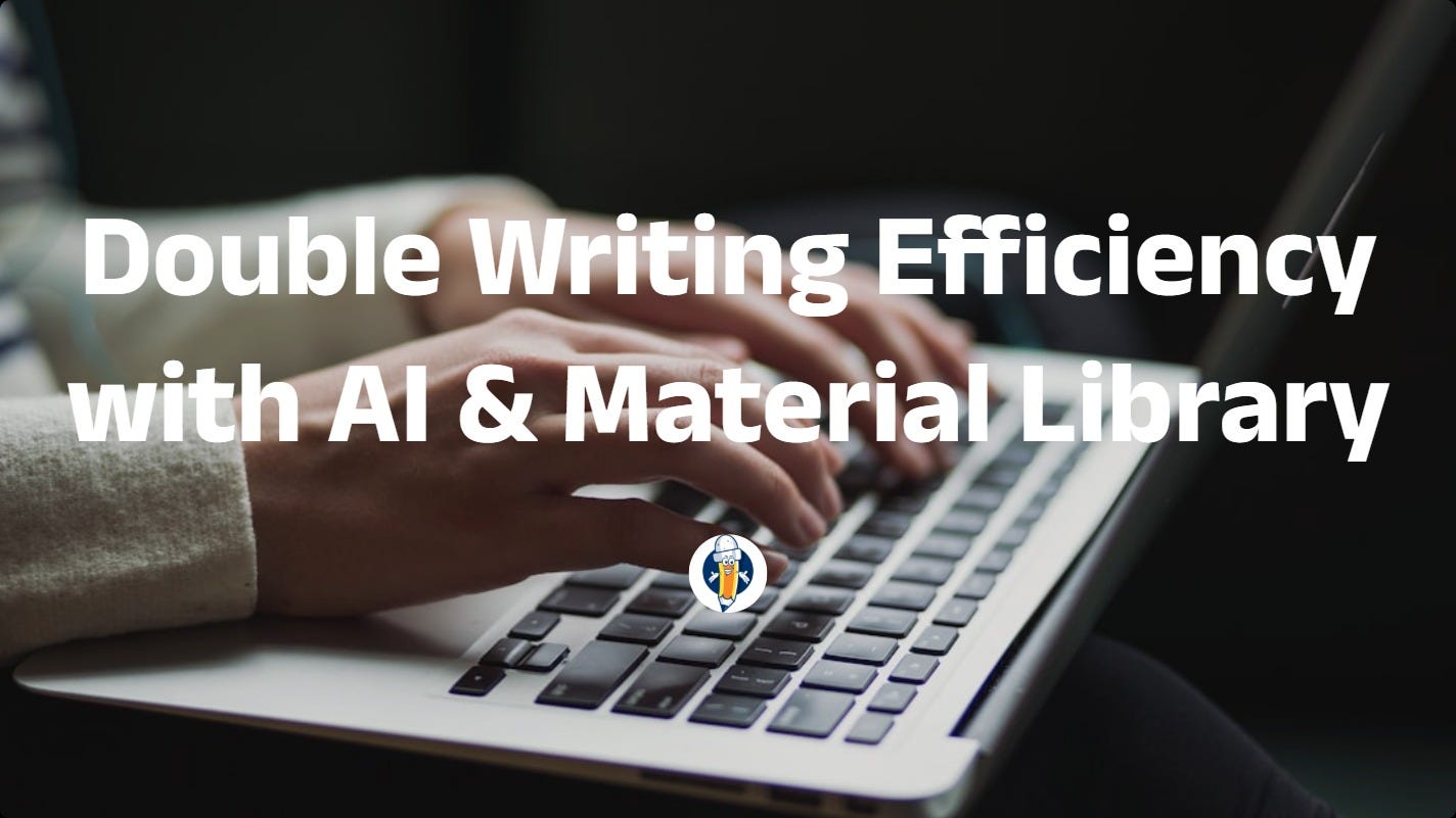 Double Writing Efficiency with AI & Material Library
