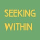 Seeking Within